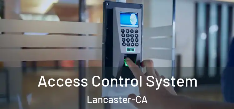  Access Control System Lancaster-CA