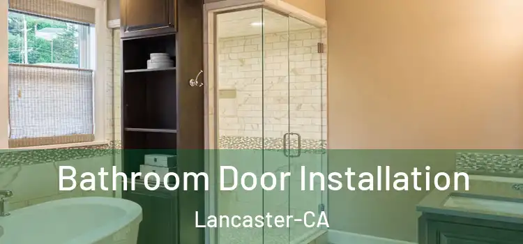  Bathroom Door Installation Lancaster-CA
