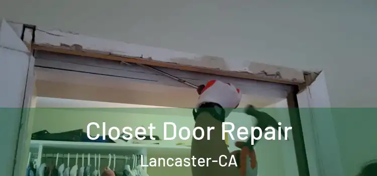  Closet Door Repair Lancaster-CA