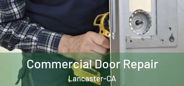  Commercial Door Repair Lancaster-CA