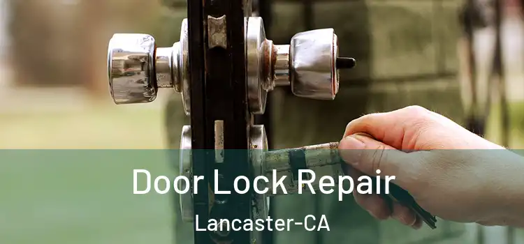  Door Lock Repair Lancaster-CA