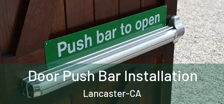  Door Push Bar Installation Lancaster-CA