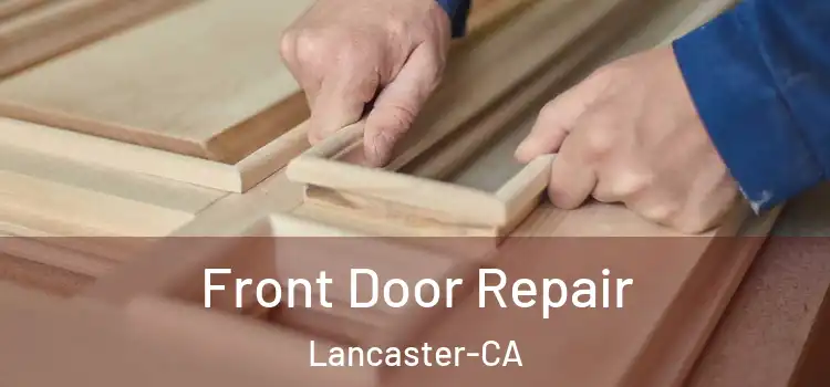  Front Door Repair Lancaster-CA