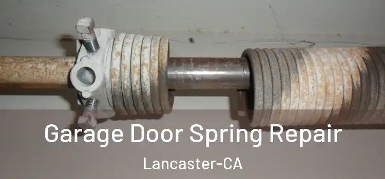  Garage Door Spring Repair Lancaster-CA