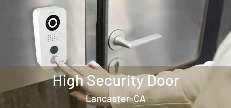  High Security Door Lancaster-CA