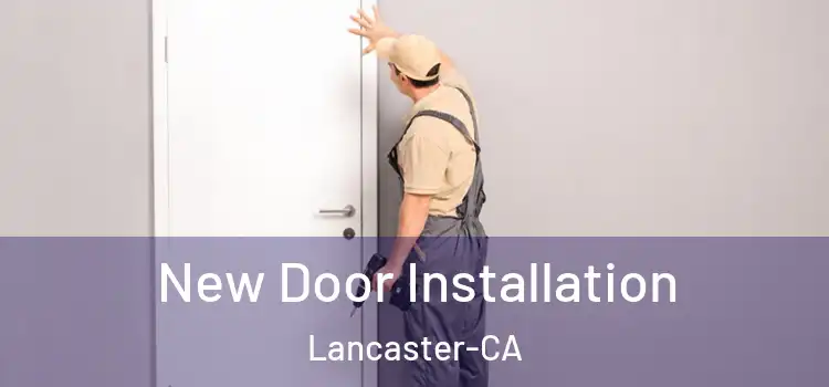  New Door Installation Lancaster-CA
