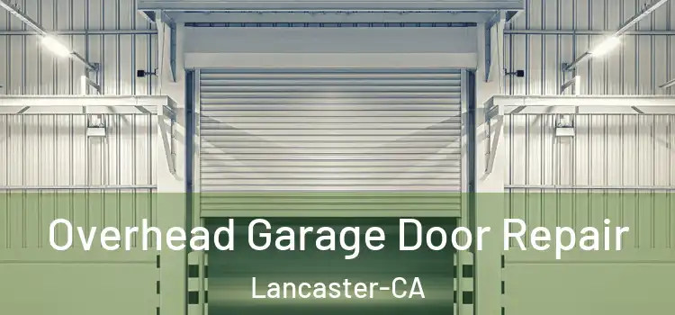  Overhead Garage Door Repair Lancaster-CA